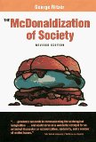 The McDonaldization of Society: An Investigation into the Changing Character of Contemporary Social Life