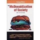 The McDonaldization of Society: An Investigation Into the Changing Character of Contemporary Social Life