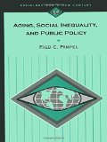 Aging, Social Inequality, and Public Policy (Sociology for a New Century Series)
