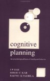 Cognitive Planning: The Psychological Basis of Intelligent Behaviour