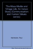 The Mass Media and Village Life: An Indian Study (Communication and Human Values series)