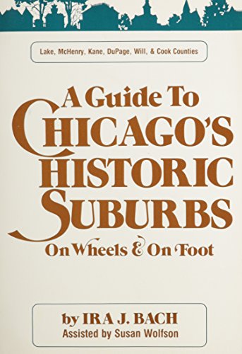Guide Chicagos Historic Suburbs (Lake, Mchenry, Kane, Dupage, Will and Cook Counties)
