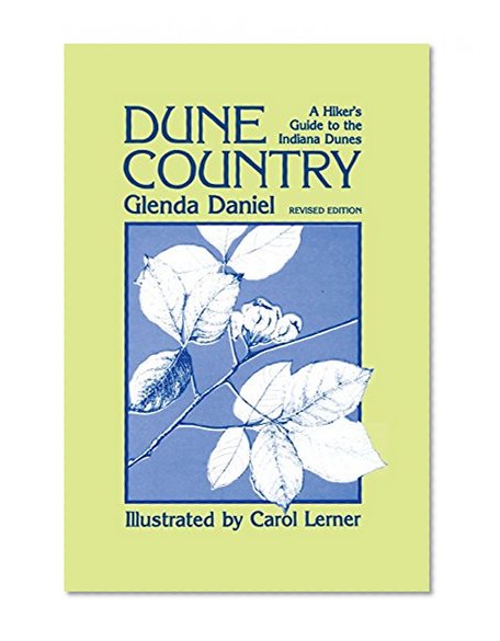 Dune Country: A Hiker's Guide To The Indiana Dunes