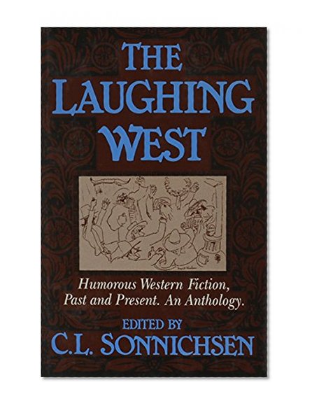 Laughing West: Humorous Western Fiction