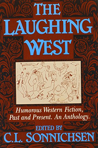 Laughing West: Humorous Western Fiction (Humorous Western Fiction, Past and Present: An Anthology)