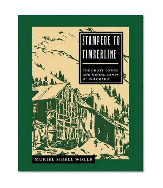 Stampede To Timberline: Ghost Towns & Mining