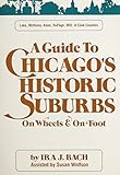 Guide Chicagos Historic Suburbs (Lake, Mchenry, Kane, Dupage, Will and Cook Counties)