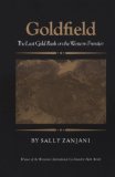 Goldfield: The Last Gold Rush On The Western Frontier