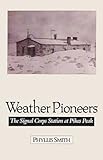 Weather Pioneers: The Signal Corps Station At Pike'S Peak