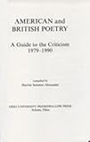 American and British Poetry: A Guide to the Criticism, 1979-1990