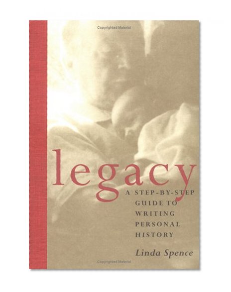Legacy: A Step-By-Step Guide To Writing Personal History