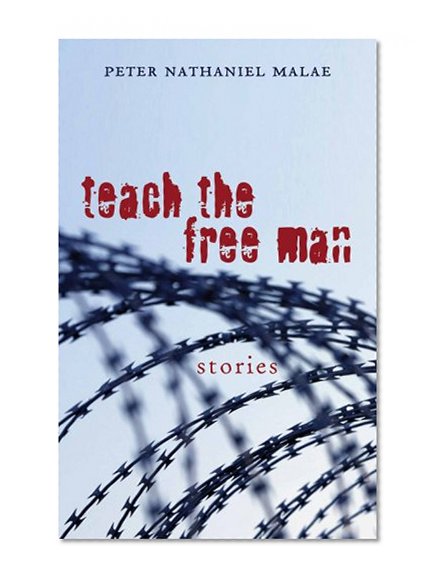 Teach the Free Man: Stories