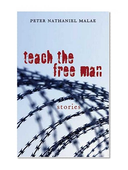 Teach the Free Man: Stories