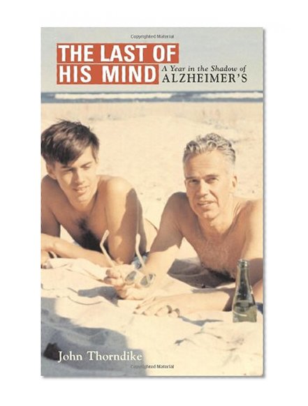 The Last of His Mind: A Year in the Shadow of Alzheimer's