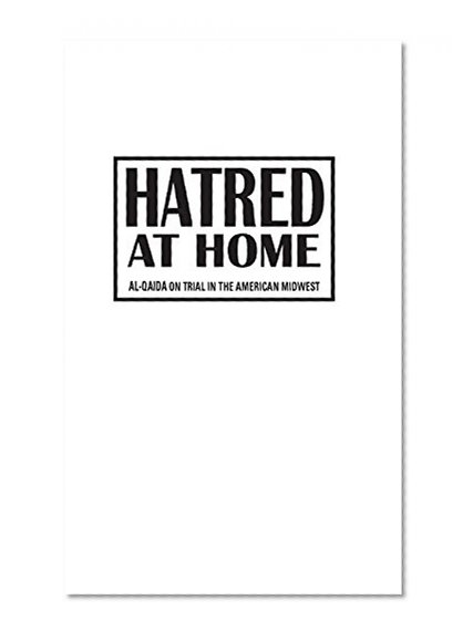 Hatred at Home: al-Qaida on Trial in the American Midwest