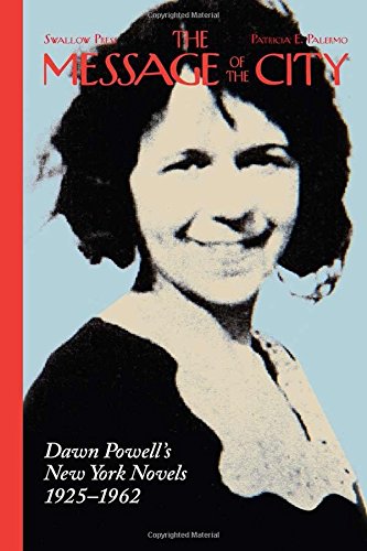 The Message of the City: Dawn Powell's New York Novels, 1925–1962