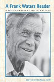 Frank Waters Reader: Southwestern Life In Writing