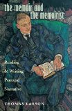 The Memoir and the Memoirist: Reading and Writing Personal Narrative