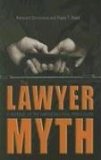 The Lawyer Myth: A Defense of the American Legal Profession