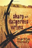 Sharp and Dangerous Virtues: A Novel