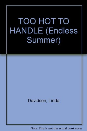TOO HOT TO HANDLE (Endless Summer)