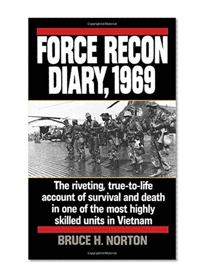Force Recon Diary, 1969: The Riveting, True-to-Life Account of Survival and Death in One of the Most Highly Skilled Units in Vietnam