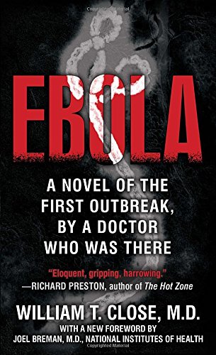 Ebola: A novel of the first outbreak, by a doctor who was there