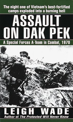 Assault on Dak Pek: A Special Forces A-Team in Combat, 1970