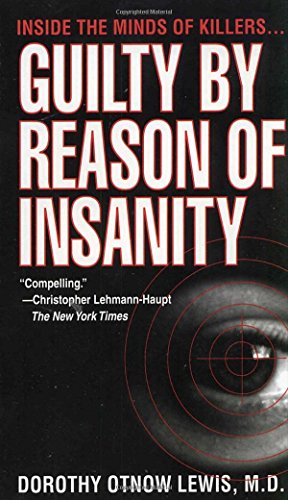Guilty by Reason of Insanity: Inside the Minds of Killers