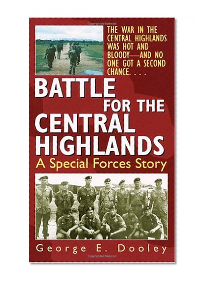 Battle for the Central Highlands: A Special Forces Story
