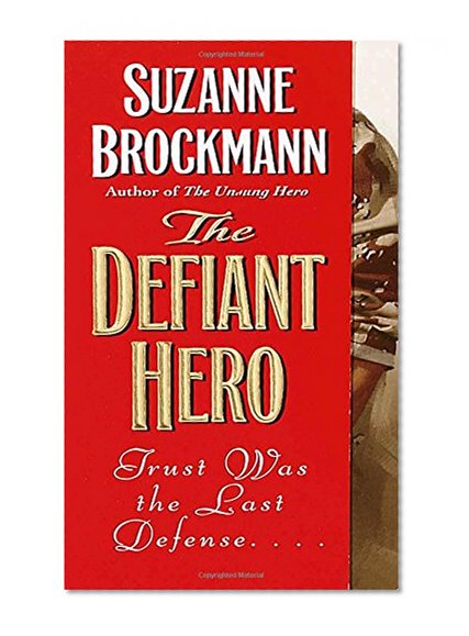 The Defiant Hero (Troubleshooters, Book 2)