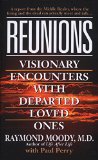 Reunions: Visionary Encounters With Departed Loved Ones