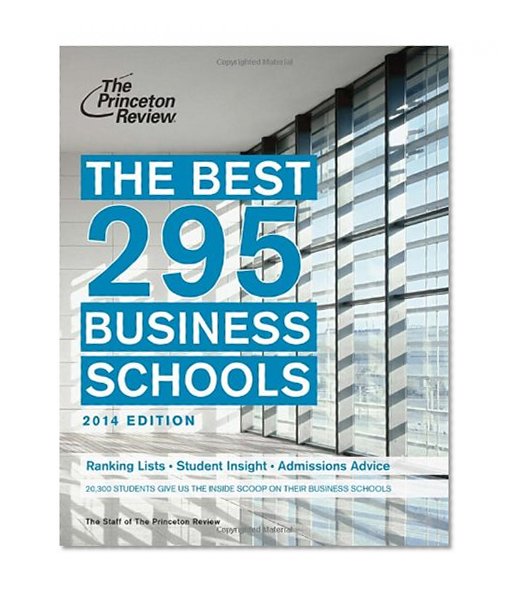 The Best 295 Business Schools, 2014 Edition (Graduate School Admissions Guides)