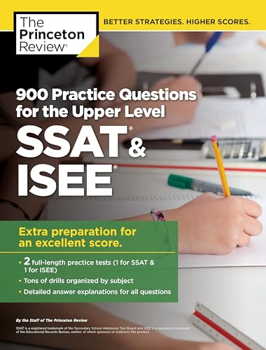 900 Practice Questions for the Upper Level SSAT & ISEE: Extra Preparation for an Excellent Score (Private Test Preparation)