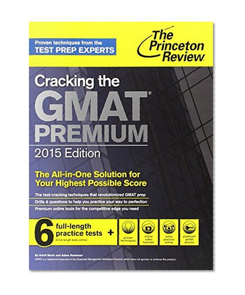 Cracking the GMAT Premium Edition with 6 Computer-Adaptive Practice Tests, 2015 (Graduate School Test Preparation)