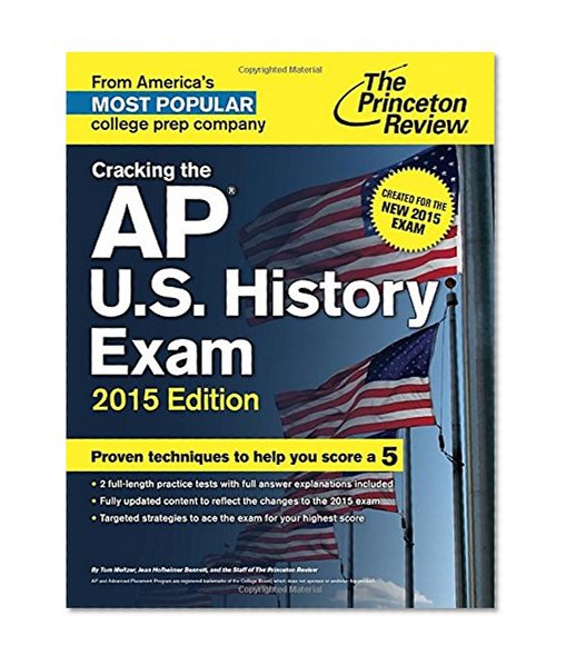 Cracking the AP U.S. History Exam, 2015 Edition: Created for the New 2015 Exam
