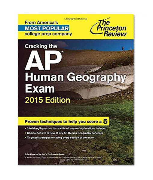 Cracking the AP Human Geography Exam, 2015 Edition (College Test Preparation)