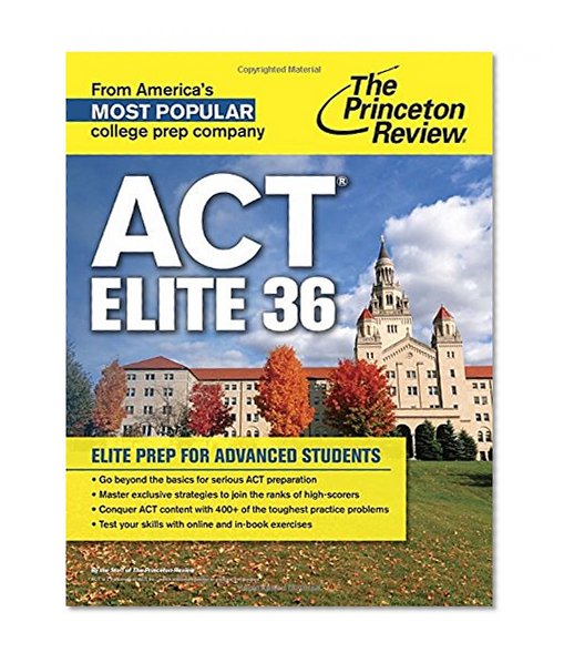 ACT Elite 36: Elite Prep for Advanced Students (College Test Preparation)