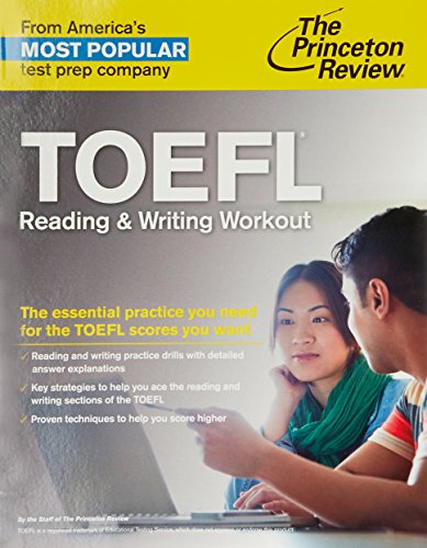 TOEFL Reading & Writing Workout: The Essential Practice You Need for the TOEFL Scores You Want (College Test Preparation)