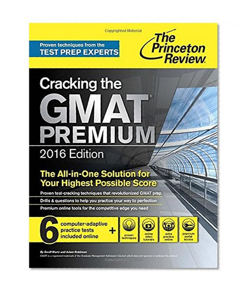 Cracking the GMAT Premium Edition with 6 Computer-Adaptive Practice Tests, 2016 (Graduate School Test Preparation)