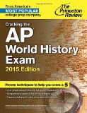 Cracking the AP World History Exam, 2015 Edition (College Test Preparation)