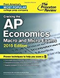 Cracking the AP Economics Macro & Micro Exams, 2015 Edition (College Test Preparation)
