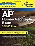 Cracking the AP Human Geography Exam, 2015 Edition (College Test Preparation)