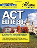 ACT Elite 36: Elite Prep for Advanced Students (College Test Preparation)