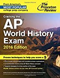 Cracking the AP World History Exam, 2016 Edition (College Test Preparation)