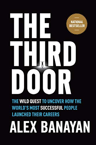 Book Cover The Third Door: The Wild Quest to Uncover How the World's Most Successful People Launched Their Careers