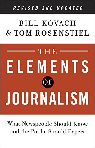 Book Cover The Elements of Journalism, Revised and Updated 3rd Edition: What Newspeople Should Know and the Public Should Expect