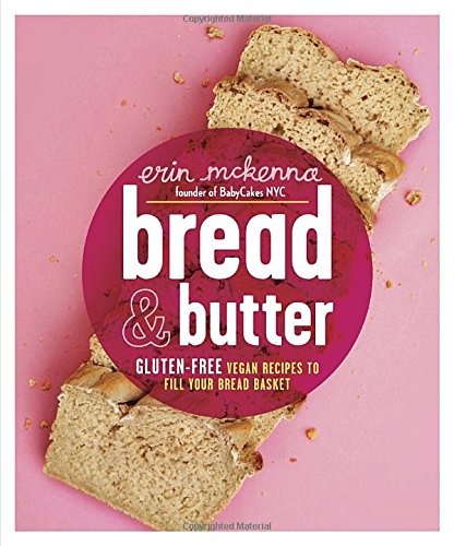 Book Cover Bread & Butter: Gluten-Free Vegan Recipes to Fill Your Bread Basket