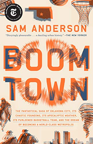 Book Cover Boom Town: The Fantastical Saga of Oklahoma City, Its Chaotic Founding... Its Purloined Basketball Team, and the Dream of Becoming a World-class Metropolis