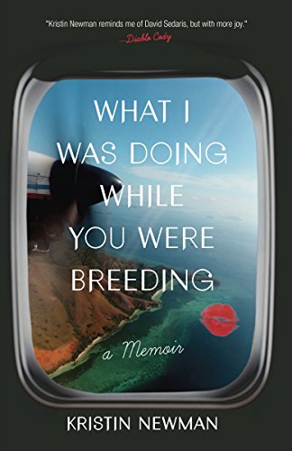 Book Cover What I Was Doing While You Were Breeding: A Memoir